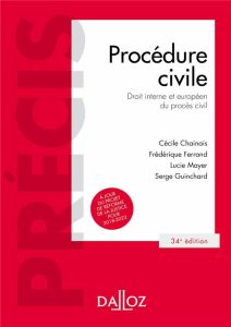 Procédure civile. Droit interne et européen du procès civil, 34e édition - Chainais Cécile - Ferrand Frédérique - Mayer Lucie