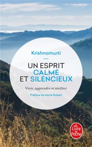 Un esprit calme et silencieux. Vivre, apprendre et méditer - Krishnamurti Jiddu - Robert Marie - Stamp Terence