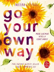 Go Your Own Way. Mon chemin vers la confiance - Patel Meera Lee - Groleau Julie