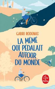 La Mémé qui pédalait autour du monde - Rodenas Gabri