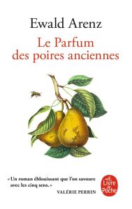 Le parfum des poires anciennes - Arenz Ewald