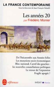 LA FRANCE CONTEMPORAINE. Les années vingt (1919-1930) - Monier Frédéric