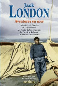 Aventures en mer. La croisière du Dazzler %3B Le loup des mers %3B Les pirates de San Francisco %3B La cro - London Jack - Péretié Olivier - Postif Louis - Gru