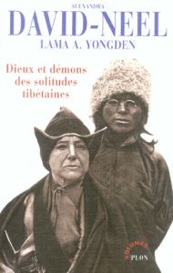 Dieux et démons des solitudes tibétaines. Mystiques et magiciens du Tibet %3B Le Lama aux cinq sagesse - David-Néel Alexandra