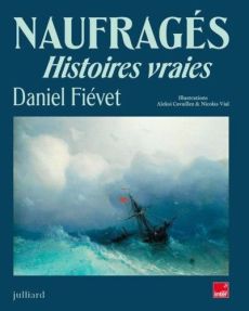 Naufragés. Histoires vraies - Fiévet Daniel - Cavaillez Aleksi - Vial Nicolas