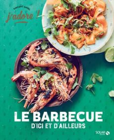 Barbecue d'ici et d'ailleurs - Amiel Vincent - Payen Claire