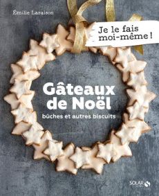 Gâteaux de Noël. Bûches et autres biscuits - Laraison Emilie