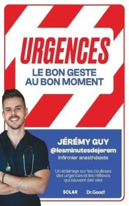 Urgences. Le bon geste au bon moment - Guy Jeremy