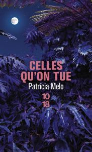 Celles qu'on tue - Melo Patricia - Dupau Elodie