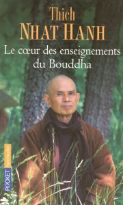 Le coeur des enseignements du Boudha. Les quatre nobles vérités %3B Le noble sentier des huit pratique - Thich Nhat-Hanh