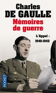 Mémoires de guerre. Tome 1, L'appel 1940-1942 - Gaulle Charles de