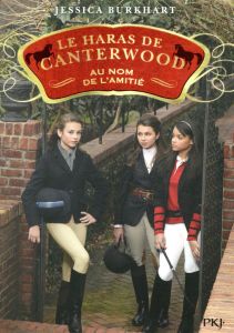 Le haras de Canterwood Tome 8 : Au nom de l'amitié - Burkhart Jessica - Bouchareine Christine