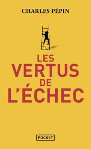 Les vertus de l'échec - Pépin Charles