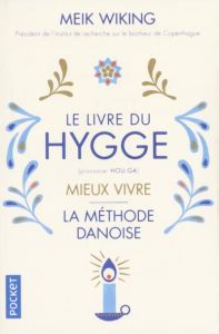 Le livre du hygge. Mieux vivre : la méthode danoise - Wiking Meik - McGuinness Marion