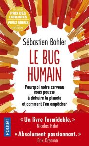 Le bug humain. Pourquoi notre cerveau nous pousse à détruire la planète et comment l'en empêcher - Bohler Sébastien