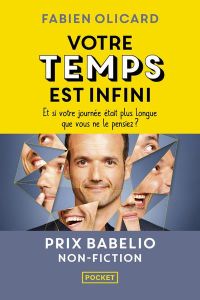 Votre temps est infini. Et si votre journée était plus longue que vous ne le pensiez ? - Olicard Fabien