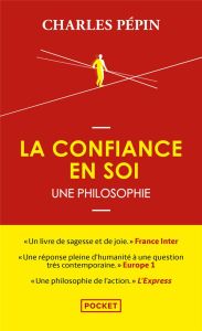 La confiance en soi. Une philosophie - Pépin Charles