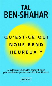 Qu'est ce qui nous rend heureux ? - Ben-Shahar Tal - Blanc Julie