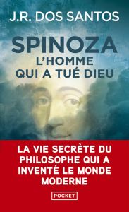 Spinoza. L'homme qui a tué Dieu - Dos Santos José Rodrigues - Leterrier Catherine