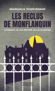 Les reclus de Monflanquin. Une famille sous emprise - Adhemar Margaux d'