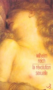 La révolution sexuelle - Reich Wilhelm - Sinelnikoff Constantin