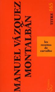 Les recettes de Carvahlo - Vázquez Montalbán Manuel - Laroutis Denise