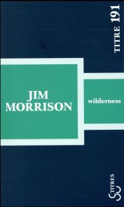 Wilderness. Edition bilingue français-anglais - Morrison Jim - Devaux Patricia