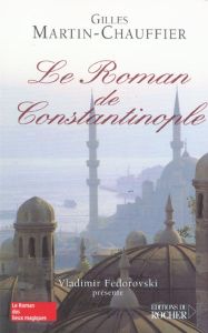 Le Roman de Constantinople - Martin-Chauffier Gilles