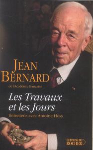 Les travaux et les jours. Chroniques, 1907-2004 %3B Entretiens avec Antoine Hess - Bernard Jean - Hess Antoine