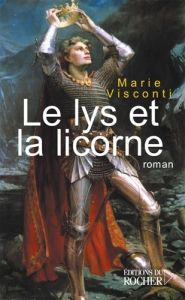 Le Lys et la Licorne - Visconti Marie