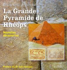 La Grande Pyramide de Khéops. Nouvelles découvertes - Bardot Jacques - Darmon Francine