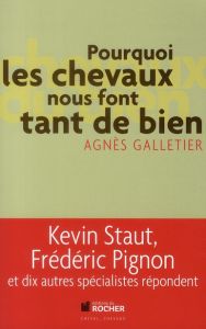 Pourquoi les chevaux nous font tant de bien - Galletier Agnès