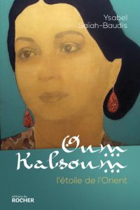 Oum Kalsoum - Saïah-Baudis Ysabel