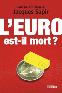 L'euro est-il mort ? - Sapir Jacques - Gérard Jean-Pierre