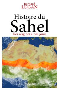 Histoire du Sahel. Des origines à nos jours - Lugan Bernard