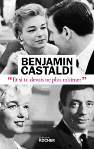 Et si tu devais ne plus m'aimer - Castaldi Benjamin