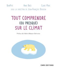 Tout comprendre (ou presque) sur le climat - Doussin Jean-François - Brès Anne - Marc Claire