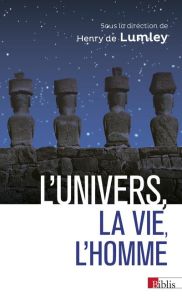 L'Univers, la vie et l'Homme - Lumley Henry de