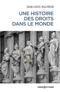 Une histoire des droits dans le monde - Halpérin Jean-Louis