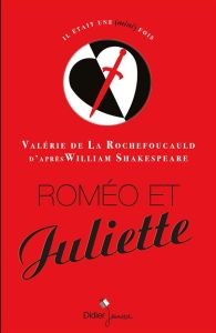 Roméo et Juliette - La Rochefoucauld Valérie de - Shakespeare William