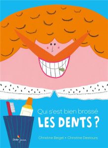 Qui s'est bien brossé les dents ? - Beigel Christine - Destours Christine