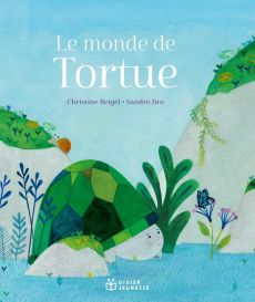 Le monde de Tortue - Beigel Christine - Jiro Sandro