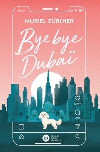 Bye bye Dubaï - Zürcher Muriel