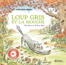 Loup Gris et la mouche - Bizouerne Gilles - Badel Ronan