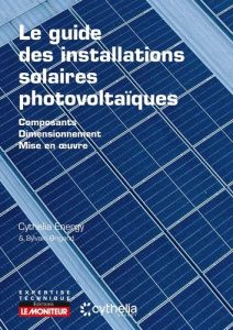 Le guide des installations solaires photovoltaïques. Composants, dimensionnement, mise en oeuvre - Brigand Sylvain