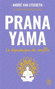 Prana yama. La dynamique du souffle - Van Lysebeth André