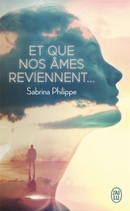 Et que nos âmes reviennent... - Philippe Sabrina