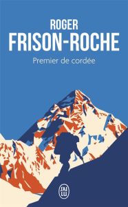 Premier de cordée - Frison-Roche Roger