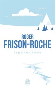 La grande crevasse - Frison-Roche Roger