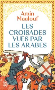 Les Croisades vues par les Arabes - Maalouf Amin